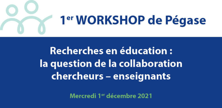 Lire la suite à propos de l’article 1er Workshop de Pégase « Recherches en éducation : la question de la collaboration chercheurs – enseignants »