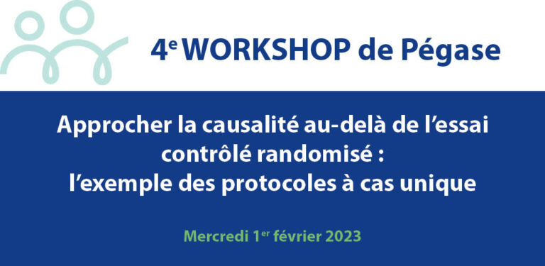 Lire la suite à propos de l’article 4e Workshop de Pégase « Approcher la causalité au-delà de l’essai contrôlé randomisé : l’exemple des protocoles à cas unique »