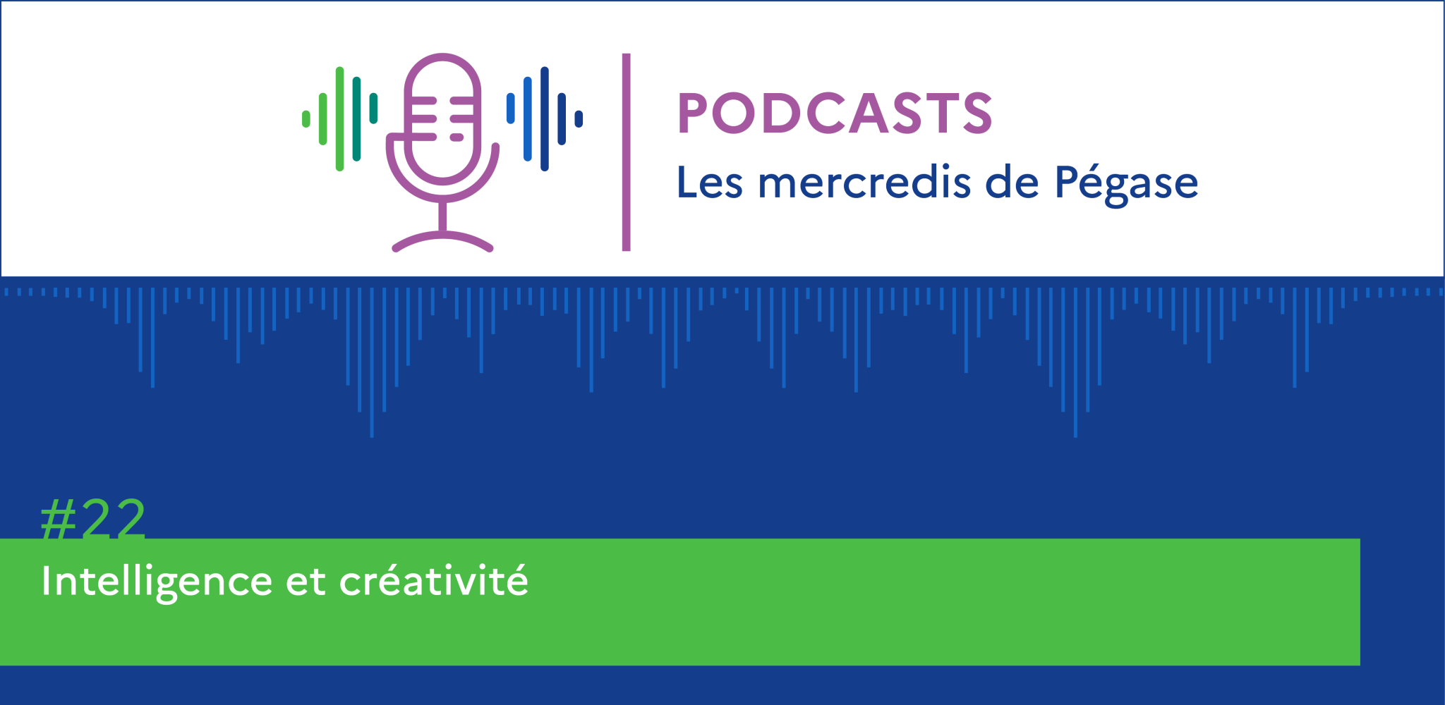 [PODCAST ] MERCREDIS DE PÉGASE #22 – Intelligence et créativité