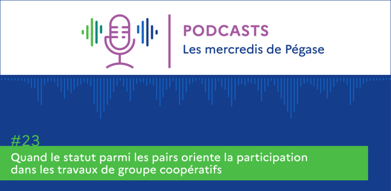 Lire la suite à propos de l’article [PODCAST ] MERCREDIS DE PÉGASE #23 – Quand le statut parmi les pairs oriente la participation dans les travaux de groupes coopératifs.